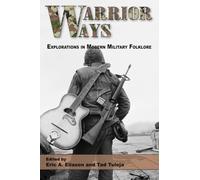 Warrior Ways: Explorations in Modern Military Folklore