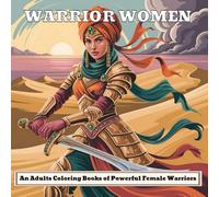 Warrior Women: Strong and Fearless Designs - An Adults Coloring Book of Powerful Female Warriors