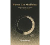 Warrior Zen: Strength, Courage and Wisdom for a Changing World