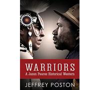 Warriors: A Jason Peares Historical Western: A Jason Peares Historical Western Book 3: Volume 3 (Jason Peares Historical Westerns)
