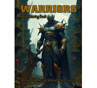 Warriors Adult Coloring Book: Release your stress and Unleash your creativity: Channel your inner combatant with these futuristic fighters (The Boys Will Be Boys Collection)