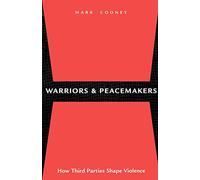Warriors and Peacemakers: How Third Parties Shape Violence