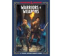 Warriors and Weapons: A Young Adventurer's Guide (Dungeons and Dragons): An Adventurer's Guide