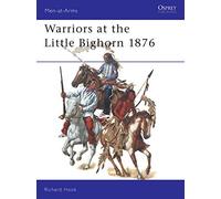 Warriors at the Little Big Horn 1876 (Men-at-Arms) by Hook, Richard (2004) Paperback