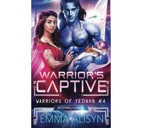 Warrior's Captive: A Sci-Fi Alien Warrior Romance: 4 (Warriors of Yedahn)