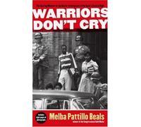 Warriors Don't Cry: The Searing Memoir of the Battle to Integrate Little Rock's Central High