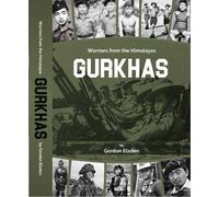 Warriors from the Himalayas: Gurkhas: Two (Volume 1)