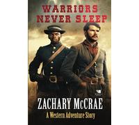 Warriors Never Sleep: A Classic Western Adventure