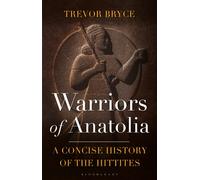 Warriors of Anatolia : A Concise History of the Hittites
