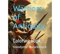 Warriors of Antiquity.: Coloring book.