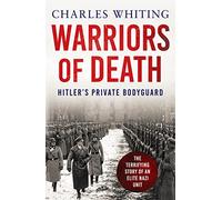 Warriors of Death: The Final Battles of Hitler’s Private Bodyguard, 1944-45: 0