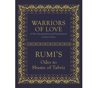 Warriors of Love : Rumi's Odes to Shams of Tabriz