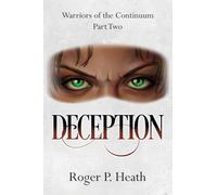 Warriors of the Continuum Part Two: Deception: 2 (Warriors of the Continuum Trilogy)
