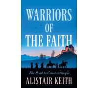 Warriors of the Faith : The Road to Constantinople