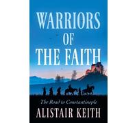 Warriors of the Faith: The Road to Constantinople