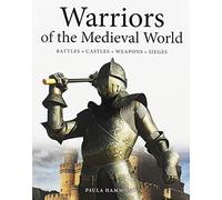 Warriors of the Medieval World: Knights * Castles * Battles * Weapons: Battles * Castles * Weapons * Sieges (Young Adult)