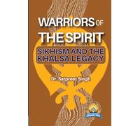 Warriors of the Spirit: Sikhism and the Khalsa Legacy