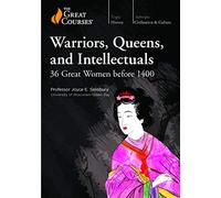 Warriors, Queens, and Intellectuals: 36 Great Women before 1400