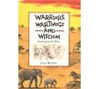 Warriors, Warthogs and Wisdom: Growing Up In Africa