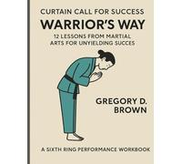 Warriors Way: Life as Performance (Six Ring Performance: Life As Performance Series)