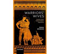 Warriors' Wives: Ancient Greek Myth and Modern Experience
