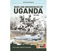 Wars and Insurgencies of Uganda 1971-1994: 23 (Africa@War)