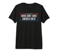 Wars Don't Make America Great Simple Anti War Premium T-Shirt