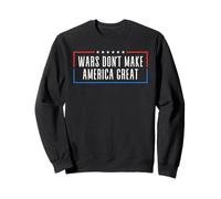 Wars Don't Make America Great Simple Anti War Sweatshirt