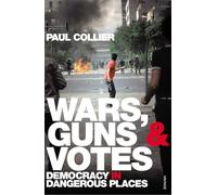 Wars, Guns and Votes: Democracy in Dangerous Places