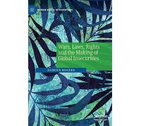 Wars, Laws, Rights and the Making of Global Insecurities (Human Rights Interventions)
