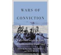 Wars of Conviction: A History of Canadian Transnational Fighters