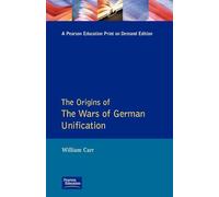 Wars of German Unification 1864 - 1871, The: 0000 (Origins Of Modern Wars)