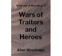 Wars of Traitors and Heroes: 2 (A Tricolor of Wars)