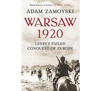 WARSAW 1920: Lenin’s Failed Conquest of Europe