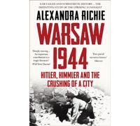 Warsaw 1944 : Hitler, Himmler and the Crushing of a City