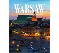 Warsaw: An Ideal Coffee Table Picture Book and the Perfect Gift for Enthusiasts of Tourism, Travel, Relaxation, and Meditation.