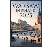 Warsaw In Poland 2025: A Traveler's Guide Through Heritage, Culture, and Everyday Life