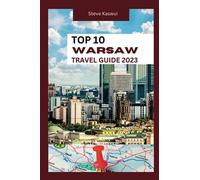 Warsaw Travel Guide 2023: Your Ultimate Travel Guide for an Unforgettable Experience-History, Culture, food & More