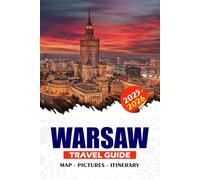 WARSAW TRAVEL GUIDE 2025 - 2026: From Iconic Landmarks to Local Festivals, Discover History, Culture, Sports, and Hidden Gems for Every Traveler.