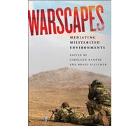 Warscapes : Mediating Militarized Environments