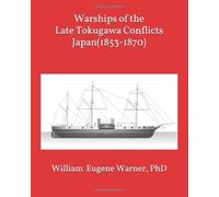 Warships of the Late Tokugawa Conflicts: Japan (1853-1870)