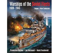 Warships of the Soviet Fleets 1939-1945, Volume I: Major Combatants: 1