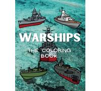 Warships The Coloring Book: Colouring Activity Book for Children Aged 2 to 10 Years