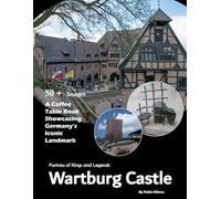 Wartburg Castle: A stunning visual journey through one of Germany's most important historic landmarks (Travel Coffee Table Books)