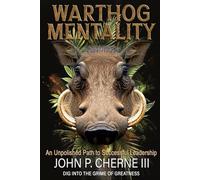 Warthog Mentality: An Unpolished Path to Successful Leadership