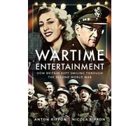 Wartime Entertainment : How Britain Kept Smiling Through the Second World War