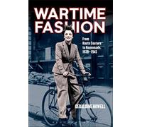 Wartime Fashion: From Haute Couture to Homemade, 1939-1945