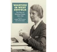Wartime in West Suffolk: The Diary of Winifred Challis, 1942-1943 (Suffolk Records Society)