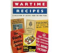 Wartime Recipes A Collection of Recipies from the War Years