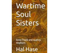 Wartime Soul Sisters: Anne Frank and Audrey Hepburn